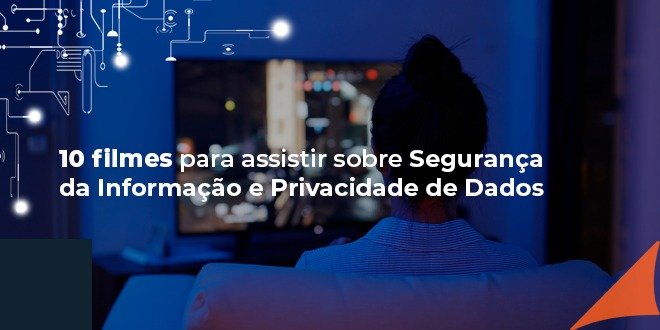 Indicação :: Lista de filmes e séries para entender mais sobre internet,  privacidade e ativismo - Nanoshots